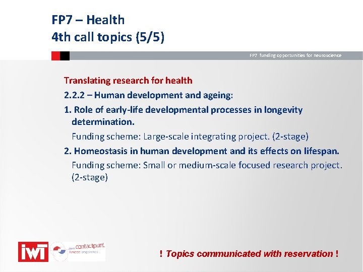 FP 7 – Health 4 th call topics (5/5) FP 7 funding opportunities for