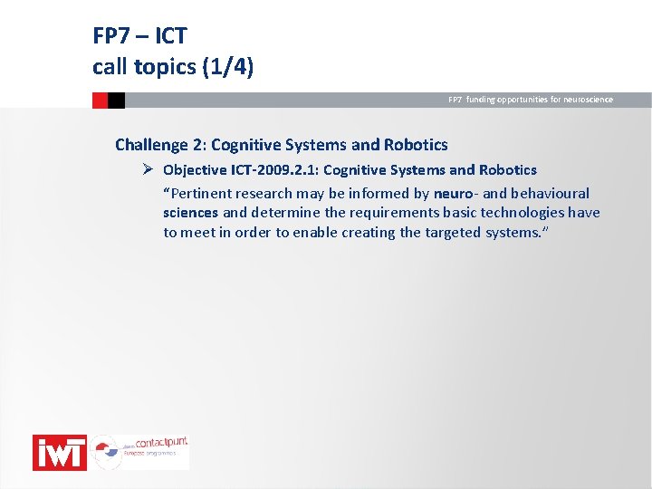 FP 7 – ICT call topics (1/4) FP 7 funding opportunities for neuroscience Challenge