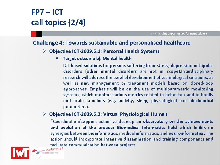 FP 7 – ICT call topics (2/4) FP 7 funding opportunities for neuroscience Challenge