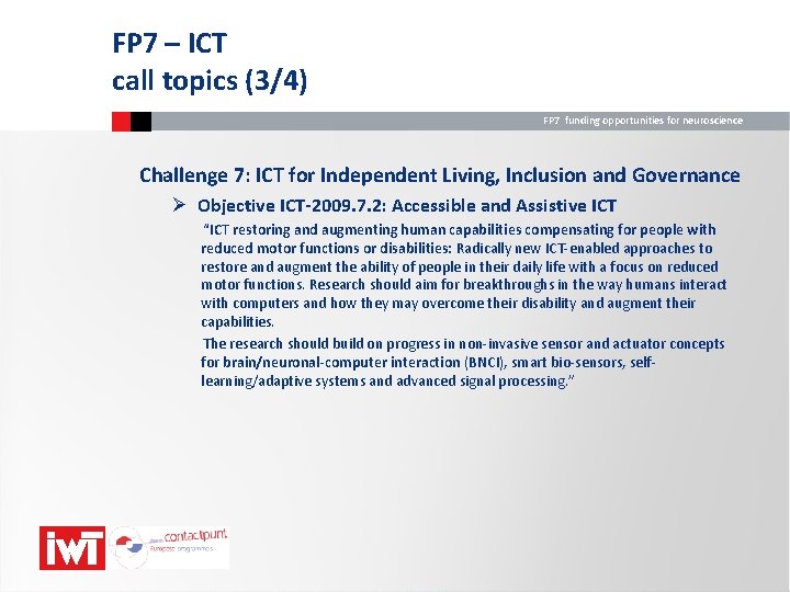 FP 7 – ICT call topics (3/4) FP 7 funding opportunities for neuroscience Challenge
