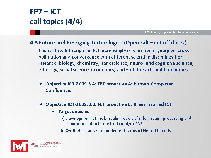 FP 7 – ICT call topics (4/4) FP 7 funding opportunities for neuroscience 4.