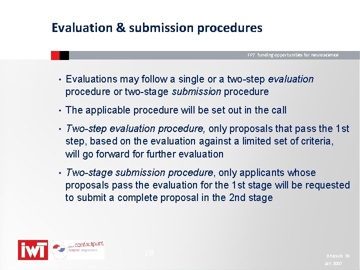 Evaluation & submission procedures FP 7 funding opportunities for neuroscience • Evaluations may follow