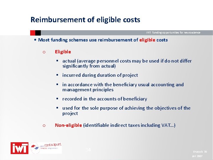 Reimbursement of eligible costs FP 7 funding opportunities for neuroscience • Most funding schemes