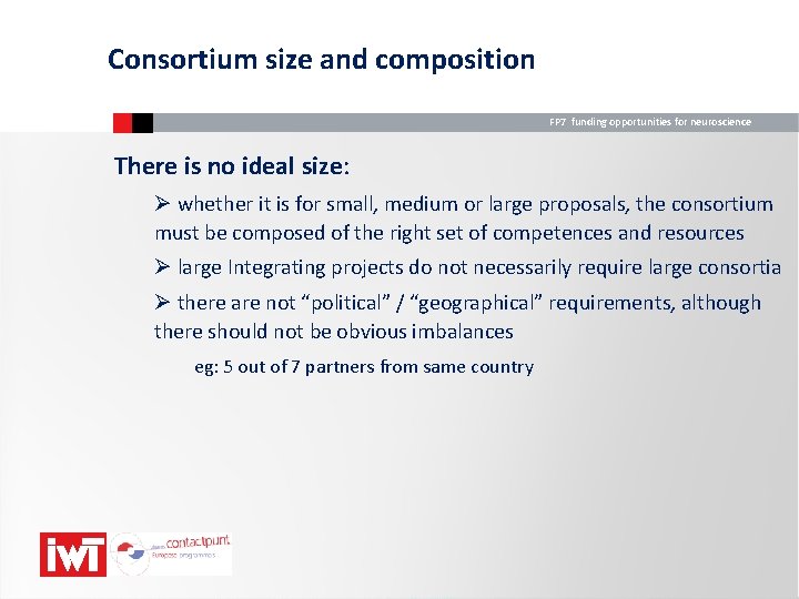 Consortium size and composition FP 7 funding opportunities for neuroscience There is no ideal