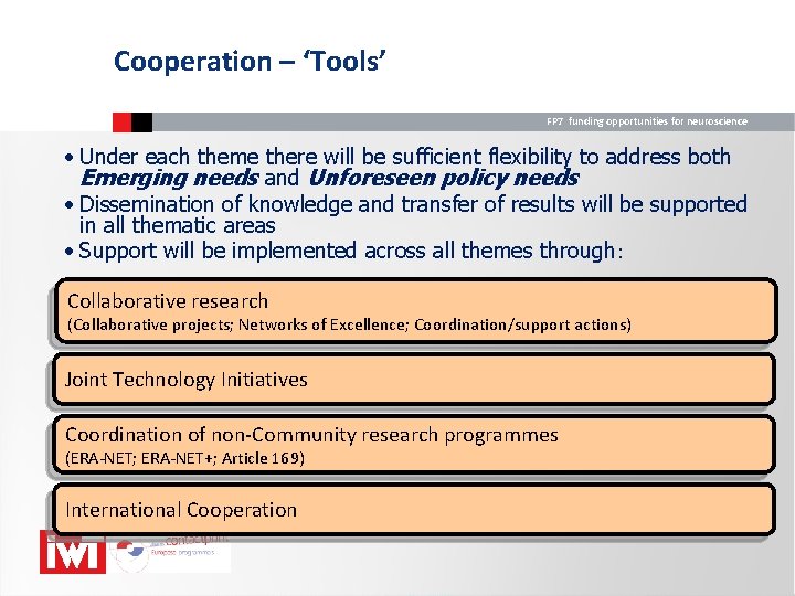 Cooperation – ‘Tools’ FP 7 funding opportunities for neuroscience • Under each theme there