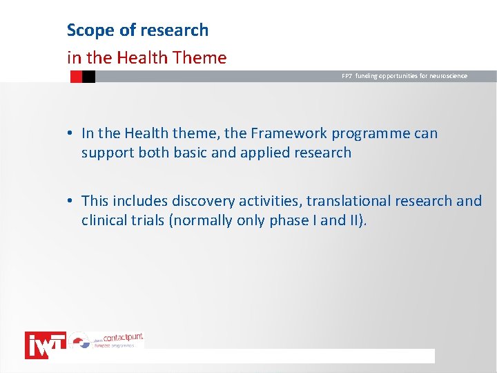 Scope of research in the Health Theme FP 7 funding opportunities for neuroscience •