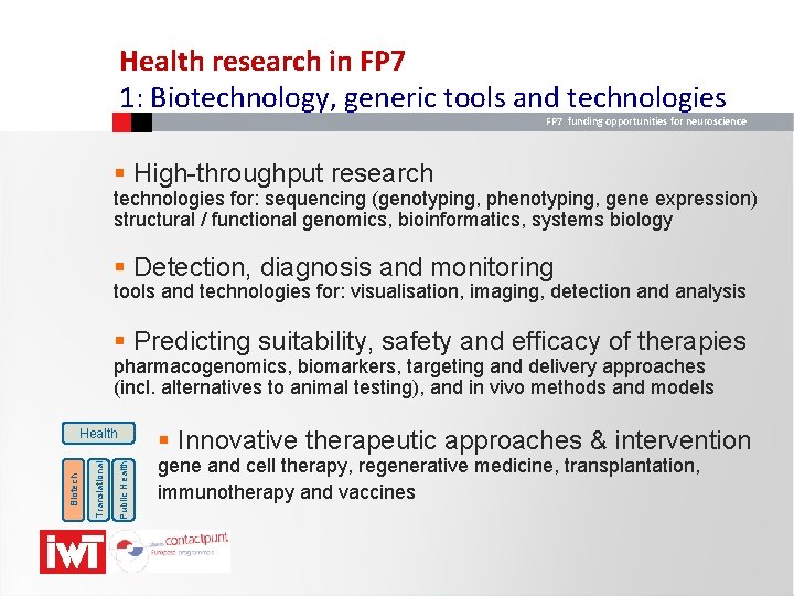 Health research in FP 7 1: Biotechnology, generic tools and technologies FP 7 funding