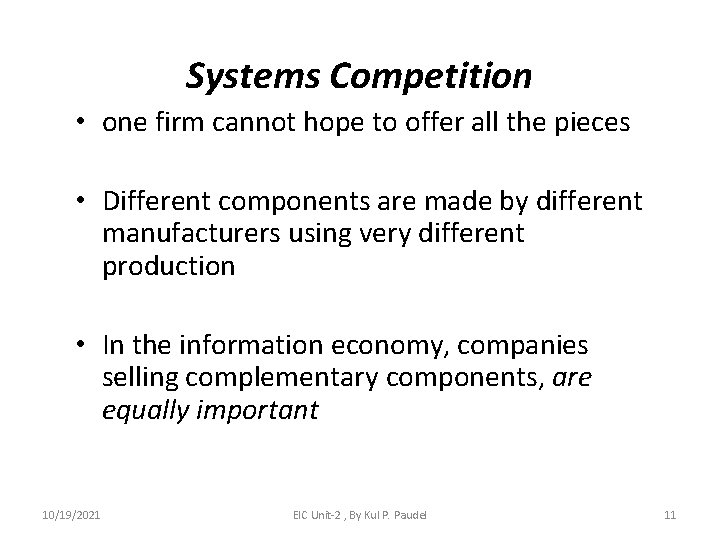 Systems Competition • one firm cannot hope to offer all the pieces • Different