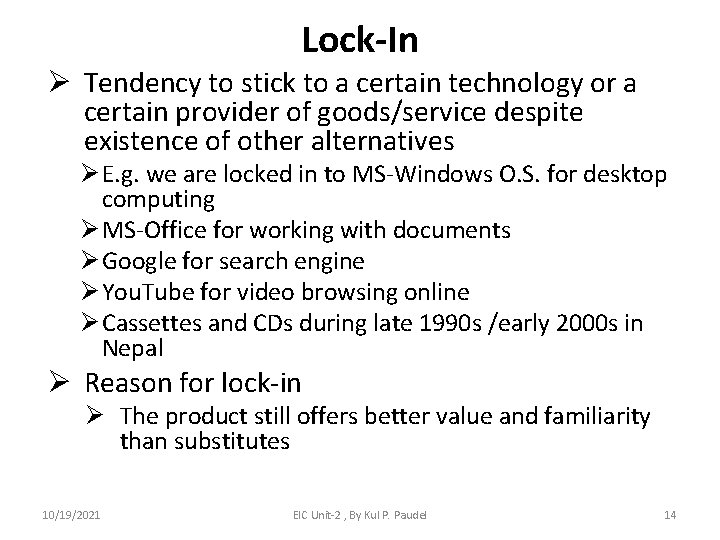 Lock-In Ø Tendency to stick to a certain technology or a certain provider of