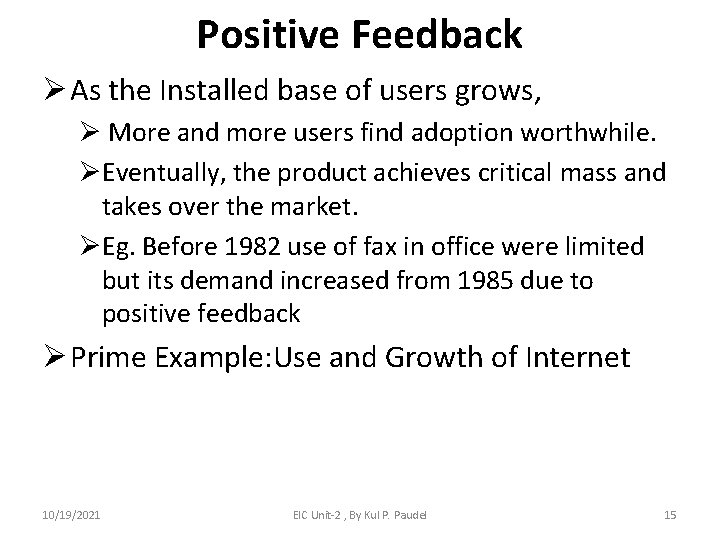 Positive Feedback Ø As the Installed base of users grows, Ø More and more
