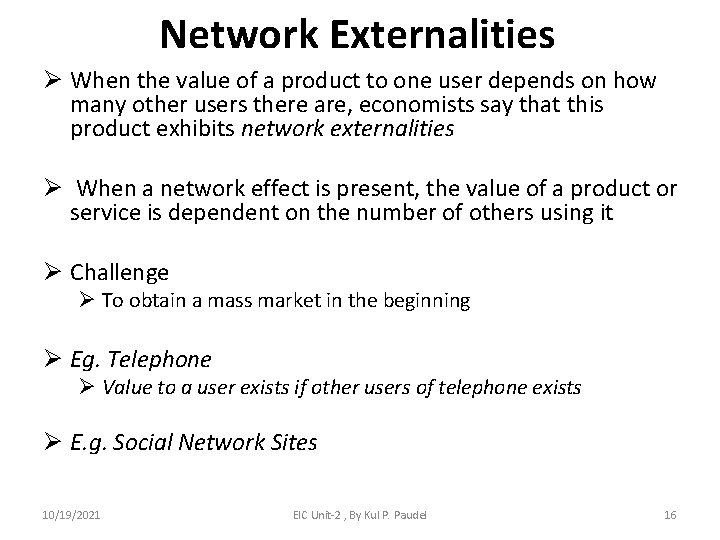 Network Externalities Ø When the value of a product to one user depends on