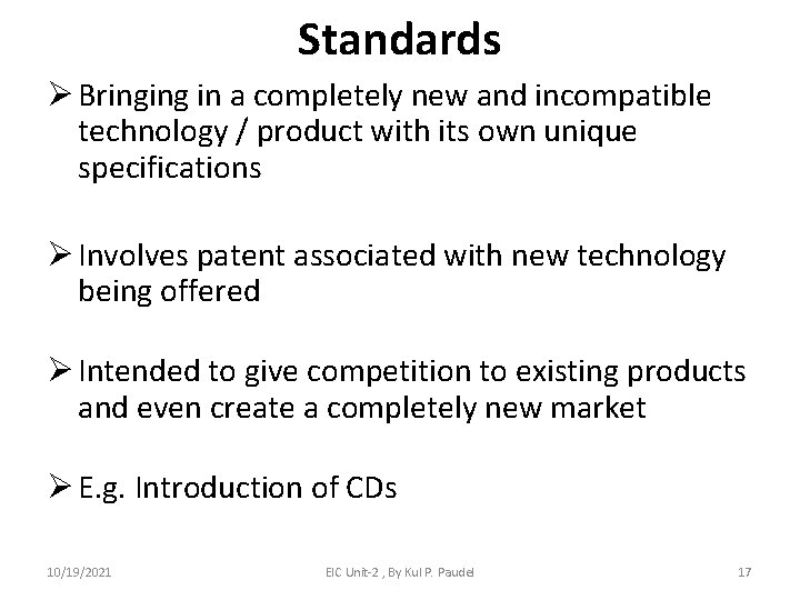 Standards Ø Bringing in a completely new and incompatible technology / product with its