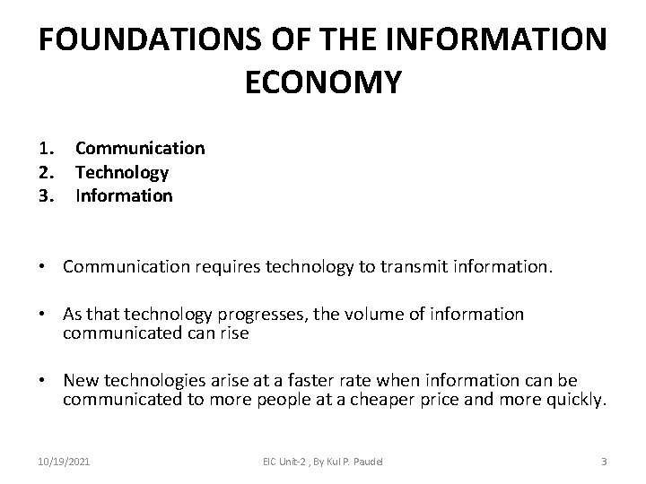 FOUNDATIONS OF THE INFORMATION ECONOMY 1. 2. 3. Communication Technology Information • Communication requires