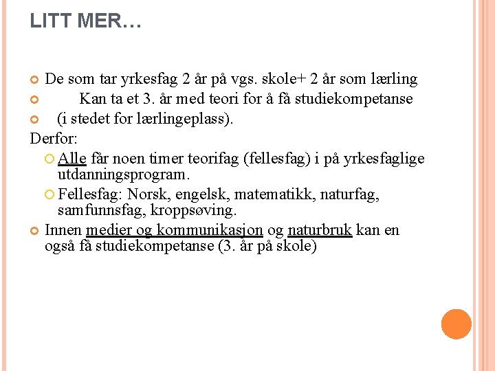 LITT MER… De som tar yrkesfag 2 år på vgs. skole+ 2 år som