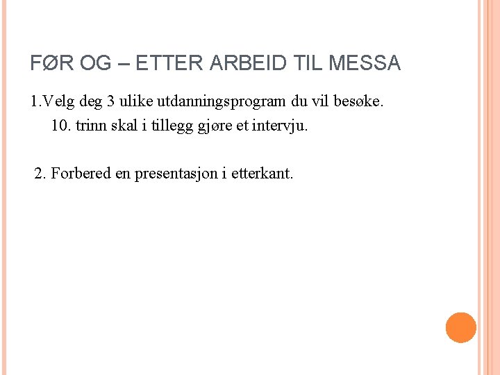 FØR OG – ETTER ARBEID TIL MESSA 1. Velg deg 3 ulike utdanningsprogram du