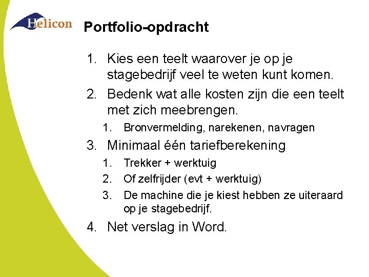 Portfolio-opdracht 1. Kies een teelt waarover je op je stagebedrijf veel te weten kunt