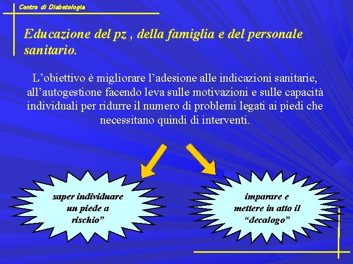 Centro di Diabetologia Educazione del pz , della famiglia e del personale sanitario. L’obiettivo