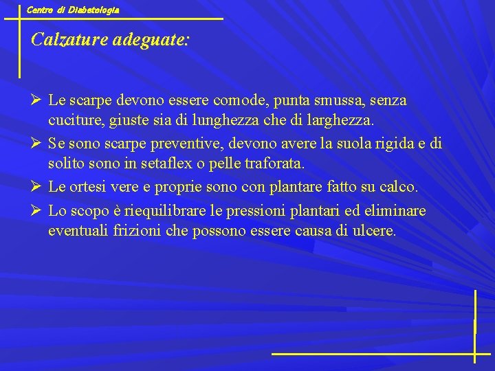 Centro di Diabetologia Calzature adeguate: Le scarpe devono essere comode, punta smussa, senza cuciture,