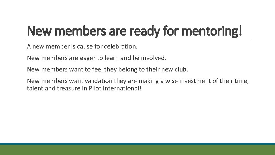 New members are ready for mentoring! A new member is cause for celebration. New