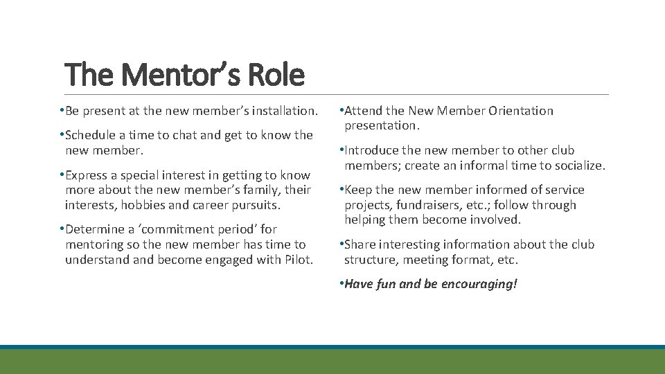 The Mentor’s Role • Be present at the new member’s installation. • Schedule a