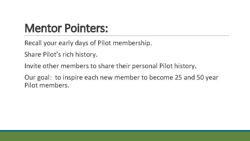 Mentor Pointers: Recall your early days of Pilot membership. Share Pilot’s rich history. Invite