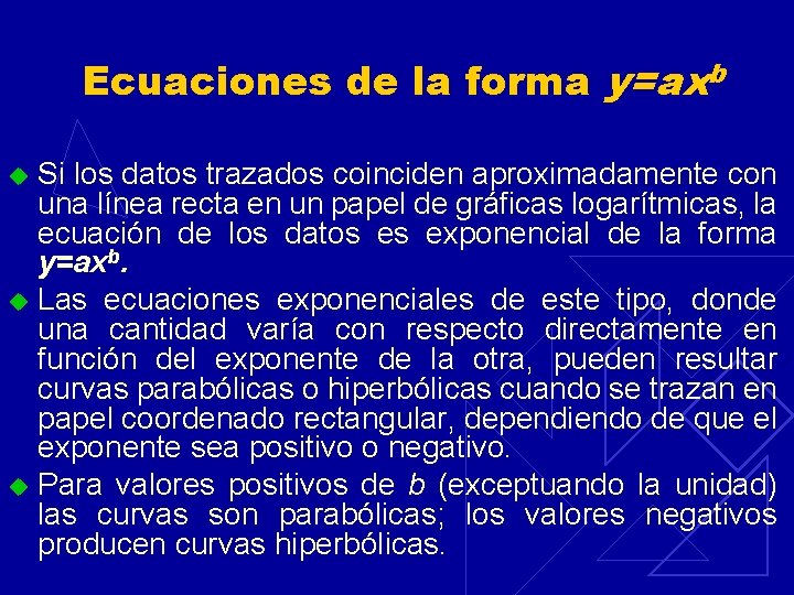 Ecuaciones de la forma y=axb Si los datos trazados coinciden aproximadamente con una línea