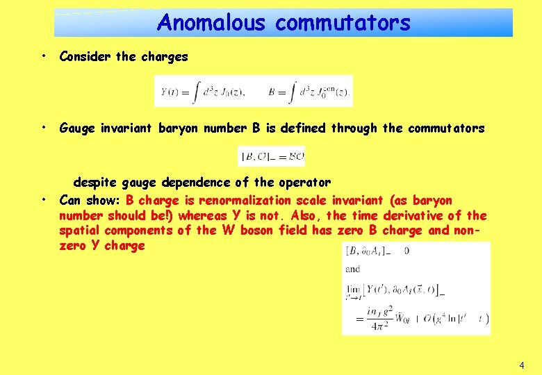 Anomalous commutators • Consider the charges • Gauge invariant baryon number B is defined