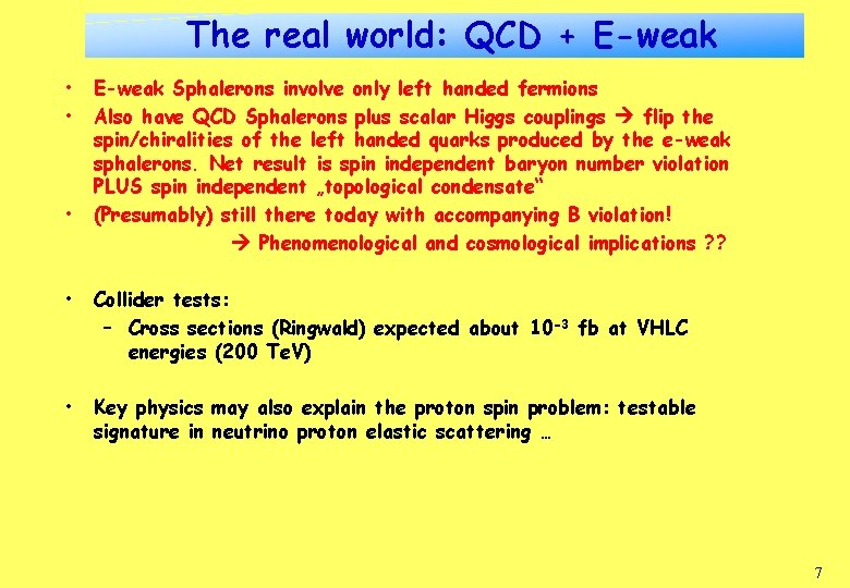 The real world: QCD + E-weak • • • E-weak Sphalerons involve only left