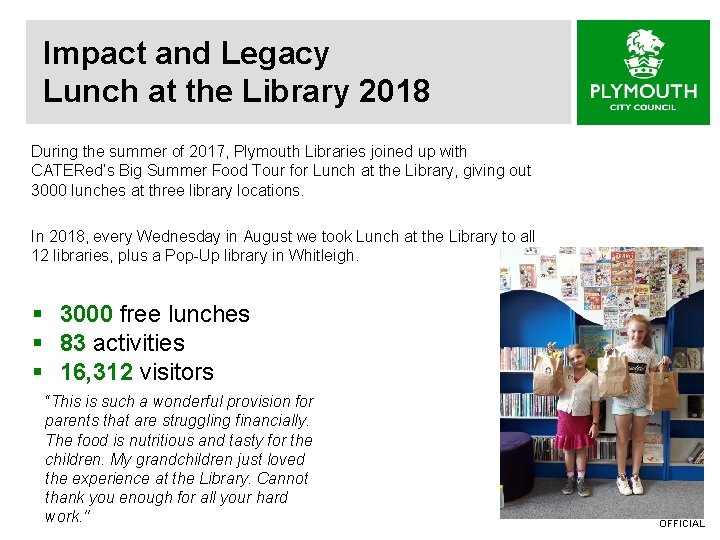 Impact and Legacy Lunch at the Library 2018 During the summer of 2017, Plymouth