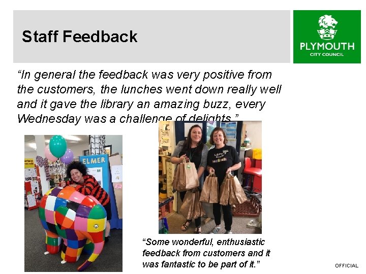 Staff Feedback “In general the feedback was very positive from the customers, the lunches