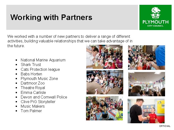 Working with Partners We worked with a number of new partners to deliver a