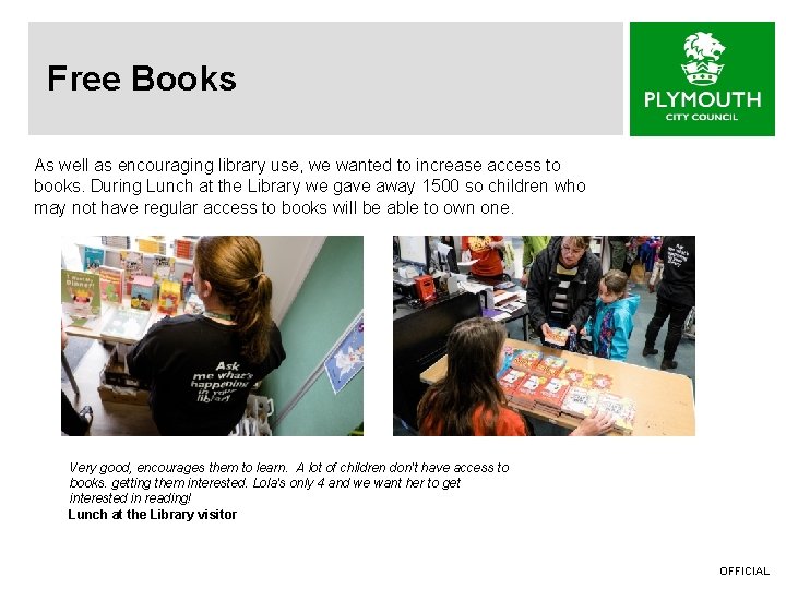 Free Books As well as encouraging library use, we wanted to increase access to
