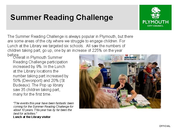 Summer Reading Challenge The Summer Reading Challenge is always popular in Plymouth, but there