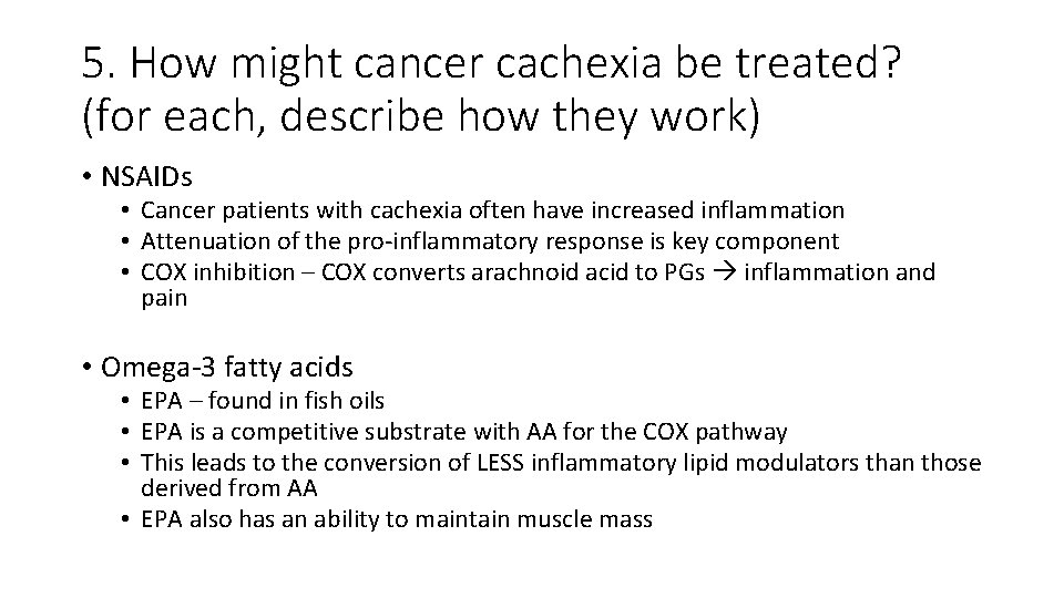 5. How might cancer cachexia be treated? (for each, describe how they work) •