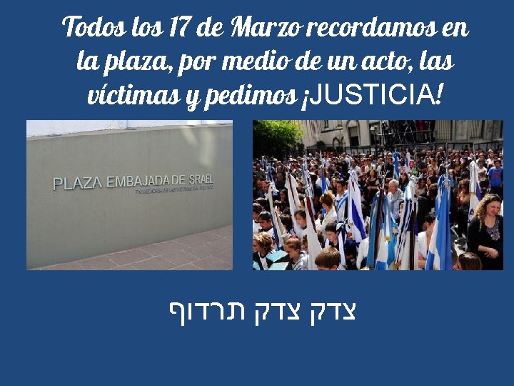 Todos los 17 de Marzo recordamos en la plaza, por medio de un acto,