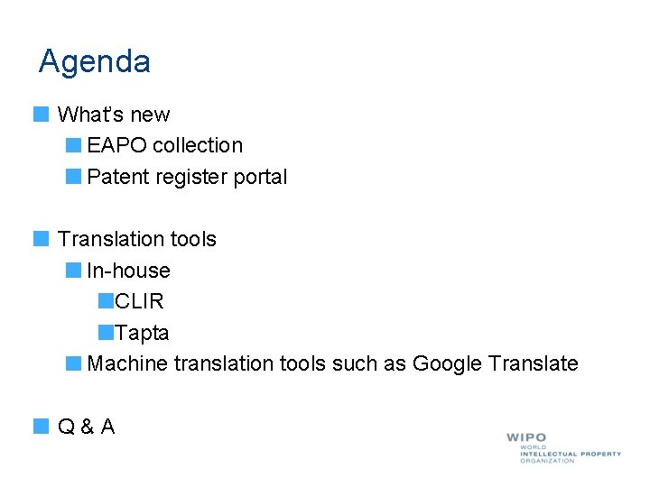 Agenda What’s new EAPO collection Patent register portal Translation tools In-house CLIR Tapta Machine