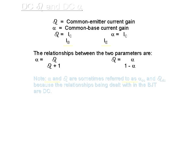 DC and DC = Common-emitter current gain = Common-base current gain = IC IB
