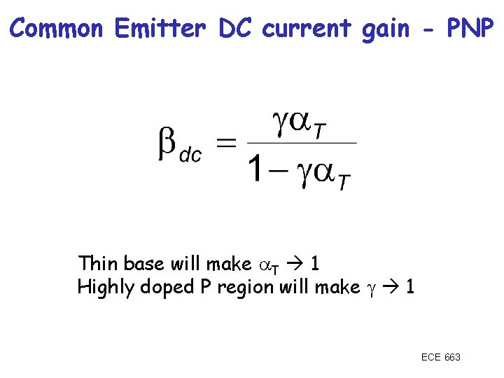 Common Emitter DC current gain - PNP Thin base will make T 1 Highly