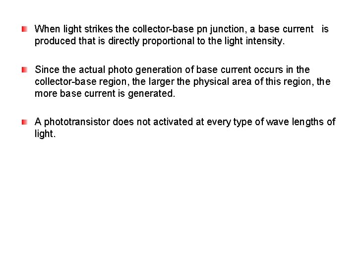 When light strikes the collector-base pn junction, a base current is produced that is