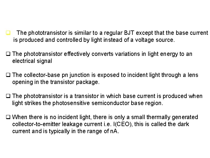 q The phototransistor is similar to a regular BJT except that the base current