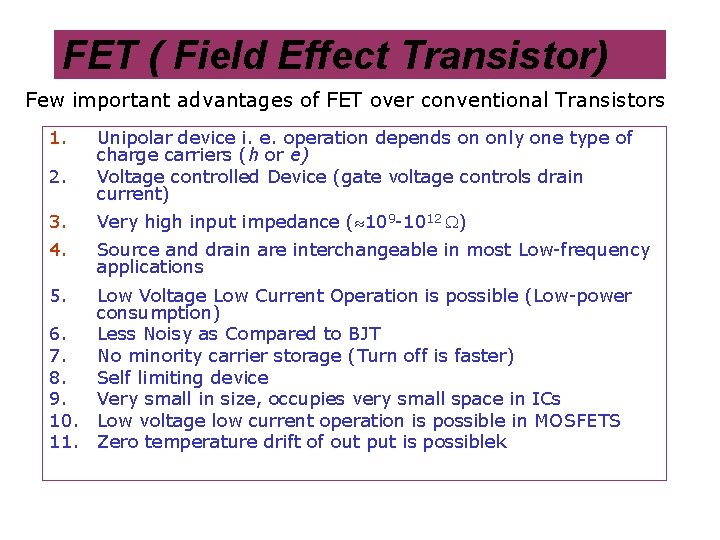 FET ( Field Effect Transistor) Few important advantages of FET over conventional Transistors 1.