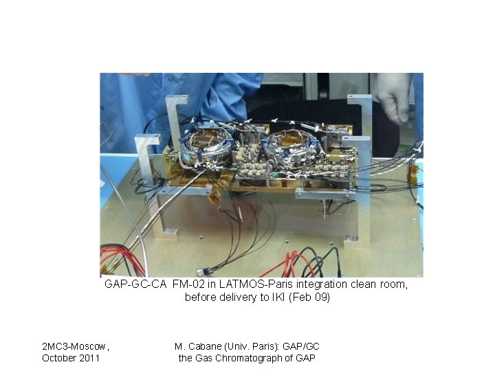 GAP-GC-CA FM-02 in LATMOS-Paris integration clean room, before delivery to IKI (Feb 09) 2