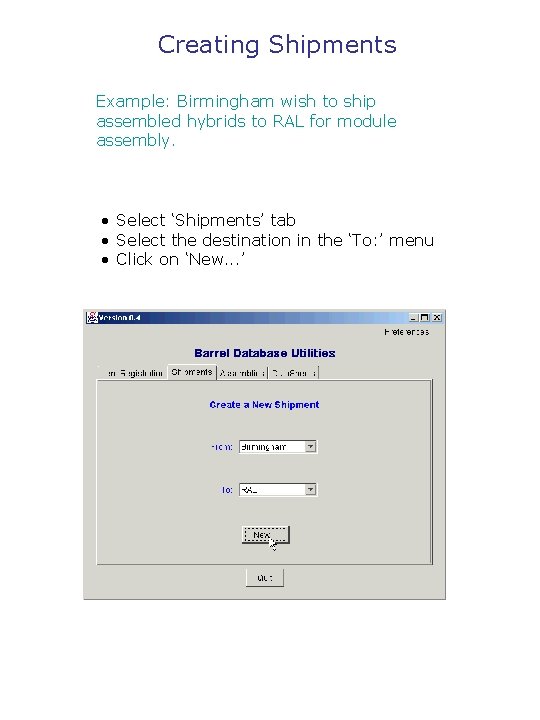 Creating Shipments Example: Birmingham wish to ship assembled hybrids to RAL for module assembly.