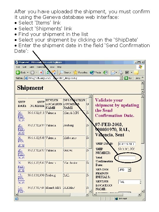 After you have uploaded the shipment, you must confirm it using the Geneva database