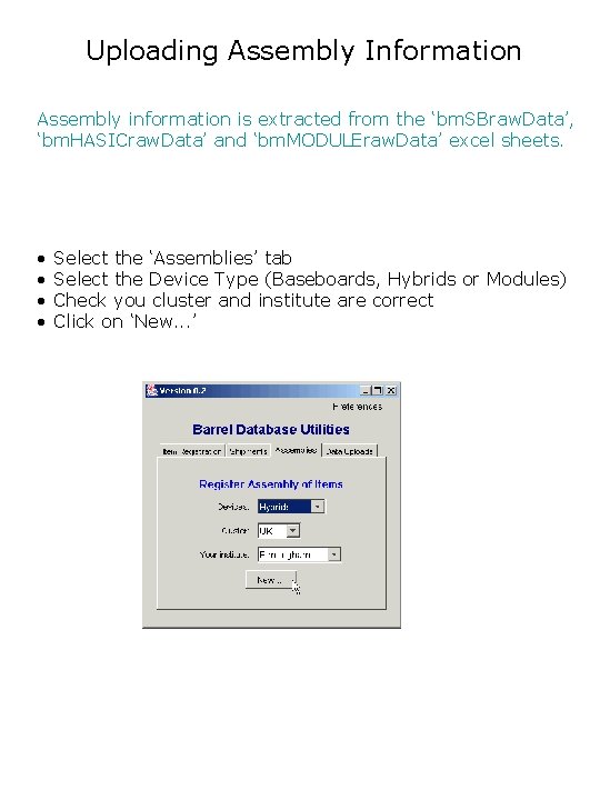 Uploading Assembly Information Assembly information is extracted from the ‘bm. SBraw. Data’, ‘bm. HASICraw.