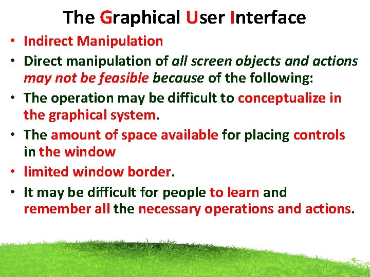 The Graphical User Interface • Indirect Manipulation • Direct manipulation of all screen objects The Graphical User Interface • Indirect Manipulation • Direct manipulation of all screen objects