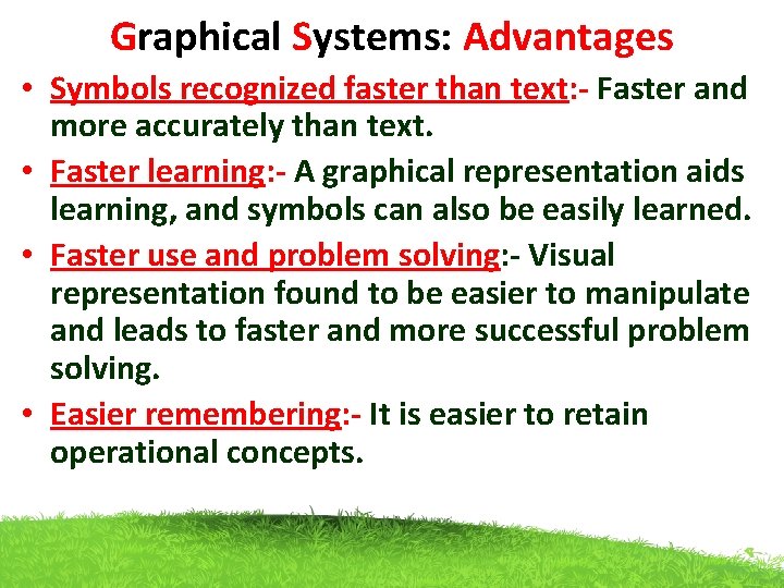 Graphical Systems: Advantages • Symbols recognized faster than text: - Faster and more accurately Graphical Systems: Advantages • Symbols recognized faster than text: - Faster and more accurately