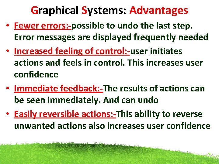 Graphical Systems: Advantages • Fewer errors: -possible to undo the last step. Error messages Graphical Systems: Advantages • Fewer errors: -possible to undo the last step. Error messages