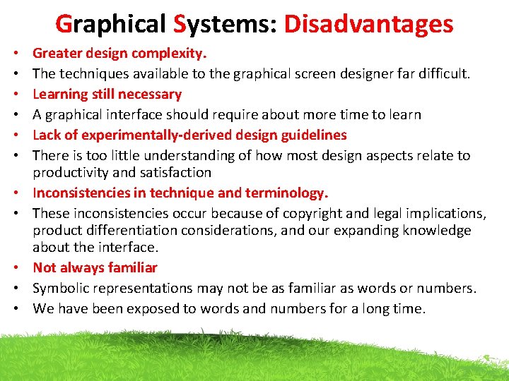 Graphical Systems: Disadvantages • • • Greater design complexity. The techniques available to the Graphical Systems: Disadvantages • • • Greater design complexity. The techniques available to the