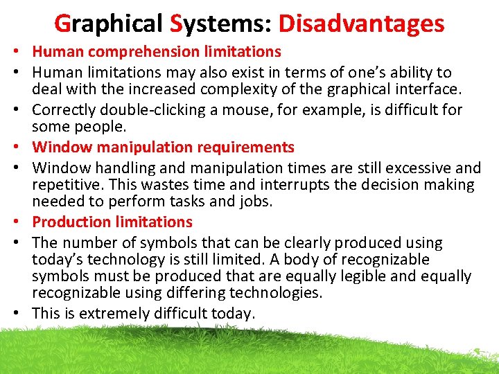 Graphical Systems: Disadvantages • Human comprehension limitations • Human limitations may also exist in Graphical Systems: Disadvantages • Human comprehension limitations • Human limitations may also exist in